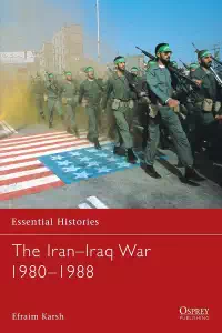 The Iran-Iraq War 1980-1988 - Efraim Karsh